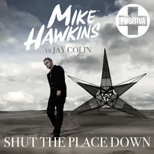 Shut the Place Down (Simon Gain Remix) [Mike Hawkins vs. Jay Colin]