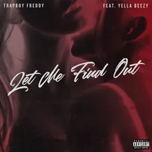 Let Me Find Out (feat. Yella Beezy)