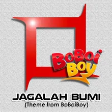 Jagalah Bumi Theme from BoBoiBoy