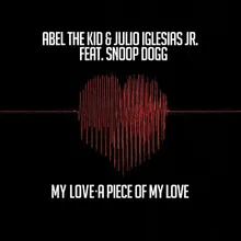 My Love a Piece of My Love (feat. Snoop Dogg) Abel the Kid Remix Radio Edit