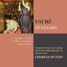 Fauré: Pénélope, Act I, Scene 5: "Ho-là, ho !" (Ulysse, Eurymaque, Pénélope, Ctésippe, Antinoüs, Mélantho, Léodès, Lydie, Phylo, Alkandre, Cléone)