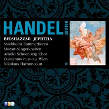 Handel : Belshazzar HWV61 : Act 2 "See from his post" "Why, faithless river" "Euphrates hath his task" "Of things on earth" [Chorus]