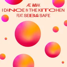 i dance in the kitchen (feat. Seba Safe)