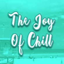 The Joy of Chill