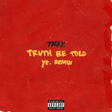 Truth Be Told pronouncedyea Remix
