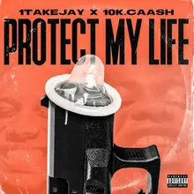 Protect My Life (feat. 10k.Caash)