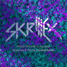 Would You Ever Branchez & Charlie Klarsfeld Remix