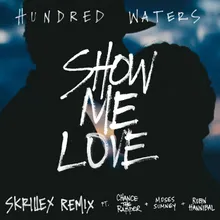 Show Me Love (feat. Chance The Rapper, Moses Sumney and Robin Hannibal) Skrillex Remix