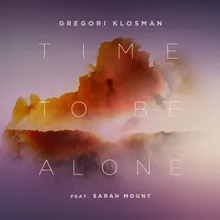 Time to Be Alone (feat. Sarah Mount) Extended Mix