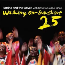Walking On Sunshine (with Soweto Gospel Choir)