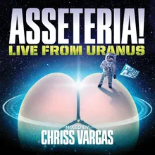 Asseteria! Live From Uranus (Full DJ Mix)