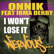 I Won't Lose It feat. Irma Derby Original Mix