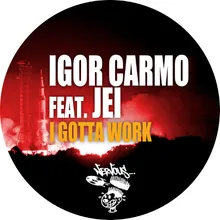 I Gotta Work (feat. Jei) Original Mix