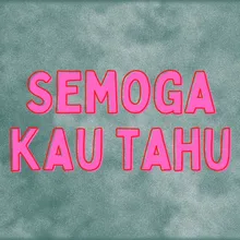 Semoga Kau Tau