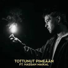 Tottunut pimeään (feat. Hassan Maikal)