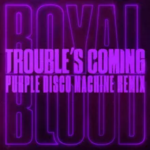 Trouble’s Coming Purple Disco Machine Remix