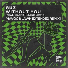 Without You (feat. Hannah Jane Lewis) Havoc & Lawn Extended Remix