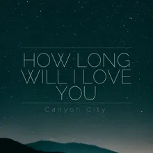 How Long Will I Love You