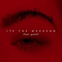 It's the Weekend (feat. gnash) Single Edit