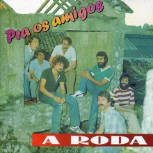 Pra os amigos