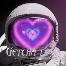 GETCHA LOVE