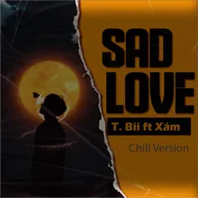 SAD LOVE (Chill Version) [feat. Xám]