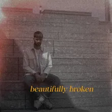 beautifully broken