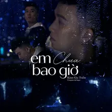 Em Chưa Bao Giờ