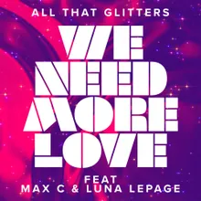 We Need More Love (feat. Max C & Luna LePage)