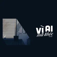 Vì Ai Mà Khóc Lofi Version