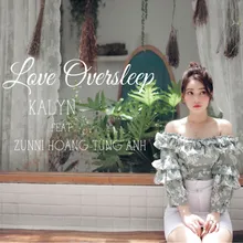 Love Oversleep (feat. Zunni Hoàng Tùng Anh)
