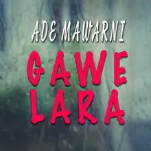 Gawe Lara