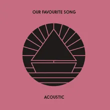 Our Favourite Song Acoustic