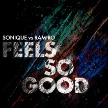It Feels So Good (Sonique vs. Ramiro) [Damon Hess Club Mix] Radio Edit