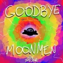 Goodbye Moonmen