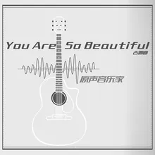 You are so beautiful (吉他曲)