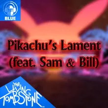 Pikachu's Lament (feat. Sam & Bill) [Blue Version]