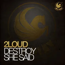 Destroy She Said Club Mix