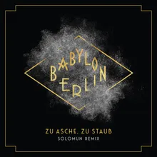 Zu Asche, Zu Staub (Solomun Remix) [Music from the Original TV Series "Babylon Berlin"]