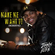 Make Me Want To Acoustic