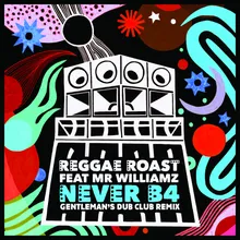 Never B4 (feat. Mr. Williamz) Gentleman's Dub Club Remix