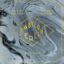 Wir sind uns lang verloren gegangen (feat. Natalia Mateo) Fejká Remix] [Music from the Original TV Series "Babylon Berlin"