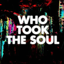 Who Took The Soul