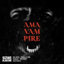 AmaVampire (feat. Mr JazziQ, Tserai J, PMD, Boibizza, 2woshort & Soultribute)