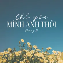 Chỉ Yêu Mình Anh Thôi