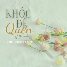 Khóc Để Quên (BP Bounce Remix)