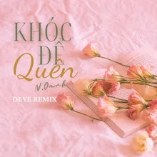 Khóc Để Quên (Deye Remix)