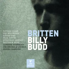 Billy Budd, Op. 50, Act 1, Scene 1: "What's That? What's Those Whistles?" (Billy, Donald, Claggart, First Mate, Second Mate, Bosun)