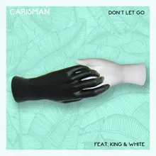 Don't Let Go (feat. King & White) Extended Mix