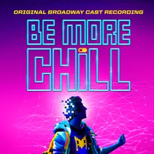 Be More Chill, Pt. 1